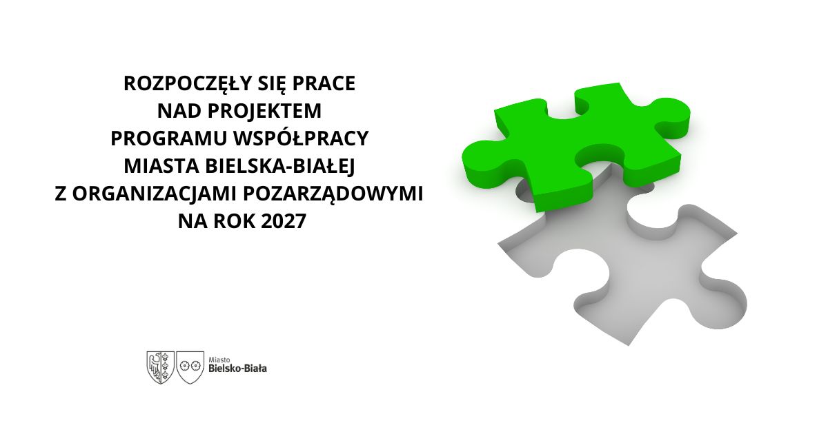 białe tło na nim dwa puzle biały i zielony, logo Miasta Bielsko-Biała, informacja o ROZPOCZĘŁY SIĘ PRACE NAD PROJEKTEM PROGRAMU WSPÓŁPRACY MIASTA BIELSKA-BIAŁEJ Z ORGANIZACJAMI POZARZĄDOWYMI NA ROK 2027