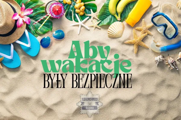 Na zdjęciu plakat akcji Aby wakacje były bezpieczne 